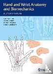 Hirt, Bernhard, Seyhan, Harun, Wagner, Michael, Zumhasch, Rainer - Hand and Wrist Anatomy and Biomechanics - A Comprehensive Guide