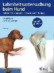 Koch, Daniel, Fischer, Martin S. - Lahmheitsuntersuchung beim Hund