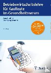 Grethler, Anja, Schmitt, Wolfgang - Betriebswirtschaftslehre für Kaufleute im Gesundheitswesen