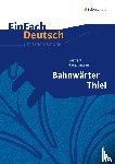 Hauptmann, Gerhart, Pappas, Katharine, Schläbitz, Norbert - Bahnwärter Thiel. EinFach Deutsch Unterrichtsmodelle
