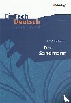 Hoffmann, Ernst Theodor Amadeus, Schwake, Timotheus - Der Sandmann. EinFach Deutsch Unterrichtsmodelle