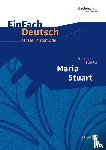 Schiller, Friedrich von - Maria Stuart. EinFach Deutsch Unterrichtsmodelle