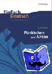 Kästner, Erich, Jägersküpper, Gudrun - Pünktchen und Anton: EinFach Deutsch Unterrichtsmodelle
