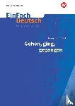 Erpenbeck, Jenny, Mersiowsky, Christine - Gehen, ging, gegangen. EinFach Deutsch Unterrichtsmodelle