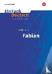 Kästner, Erich, Volk, Stefan - Fabian: Die Geschichte eines Moralisten. EinFach Deutsch Unterrichtsmodelle