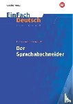 Schädlich, Hans Joachim, Kaiser, Katharina - Der Sprachabschneider. EinFach Deutsch Unterrichtsmodelle