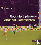 Mattes, Wolfgang - Routiniert planen - effizient unterrichten