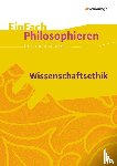 Blank, Jennifer, Schierhorn, Olga - Wissenschaftsethik. EinFach Philosophieren