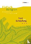 Hoffmann, Marcus, Alkemeier, Irmgard - Trost und Schöpfung (Gen 1,1 - 2,4a). EinFach Religion