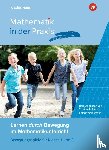  - Mathematik in der Praxis - Mathematiklernen in Bewegung. Lernen durch Bewegung im Mathematikunterricht: Bewegungsspiele für Klasse 1 und 2