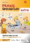  - Praxis Grundschule extra. Technisches Lernen