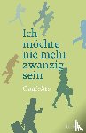  - Ich möchte nie mehr zwanzig sein