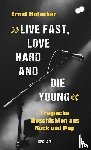 Hofacker, Ernst - »Live fast, love hard and die young!«