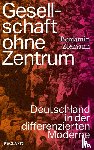 Ziemann, Benjamin - Gesellschaft ohne Zentrum