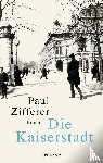 Zifferer, Paul - Die Kaiserstadt