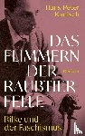Kunisch, Hans-Peter - Das Flimmern der Raubtierfelle. Rilke und der Faschismus