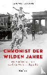 Wietschorke, Jens - Chronist der wilden Jahre. Mit Siegfried Kracauer durch die Weimarer Republik