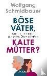Schmidbauer, Wolfgang - Böse Väter, kalte Mütter?