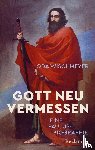 Wischmeyer, Oda - Gott neu vermessen. Eine Paulusbiographie