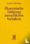Becker, Gary S. - Der okonomische Ansatz zur Erklarung menschlichen Verhaltens