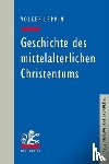 Leppin, Volker - Geschichte des mittelalterlichen Christentums
