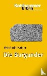 Kaiser, Reinhold - Die Burgunder
