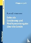Zimmermann, Bianka - Enterale Ernährung und Medikamentengabe über die Sonde