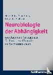 Heinz, Andreas, Batra, Anil, Scherbaum, Norbert, Gouzoulis-Mayfrank, Euphrosyne - Neurobiologie der Abhängigkeit