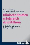 Schulze, Alexander, Hoffmann, Christina, Grählert, Xina - Klinische Studien erfolgreich durchführen