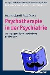  - Psychotherapie in der Psychiatrie - Störungsorientiertes Basiswissen für die Praxis