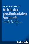 Spivak, Gayatri Chakravorty - Kritik der postkolonialen Vernunft