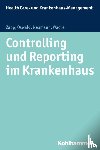 Zapp, Winfried, Oswald, Julia, Neumann, Sabine, Wacker, Frank - Controlling und Reporting im Krankenhaus