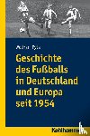  - Geschichte des Fußballs in Deutschland und Europa seit 1954