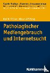 Müller, Kai W., Wölfling, Klaus - Pathologischer Mediengebrauch und Internetsucht