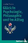 Martens, Jens-Uwe - Glück in Psychologie, Philosophie und im Alltag