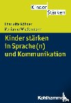 Röhner, Charlotte, Wiedenmann, Marianne - Kinder stärken in Sprache(n) und Kommunikation