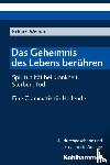 Weiher, Erhard - Das Geheimnis des Lebens berühren - Spiritualität bei Krankheit, Sterben, Tod