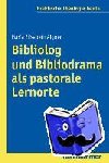 Aigner, Maria Elisabeth - Bibliodrama und Bibliolog als pastorale Lernorte