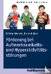 Stein, Roland, Abelein, Philipp - Förderung bei Aufmerksamkeits- und Hyperaktivitätsstörungen