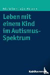 Schirmer, Brita, Alexander, Tatjana - Leben mit einem Kind im Autismus-Spektrum