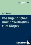 Flaake, Karin - Die Jugendlichen und ihr Verhältnis zum Körper