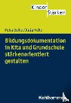 Höke, Julia, Büker, Petra - Bildungsdokumentation in Kita und Grundschule stärkenorientiert gestalten