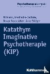 Ullmann, Harald, Friedrichs-Dachale, Andrea, Bauer-Neustädter, Waltraut, Linke-Stillger, Ulrike - Katathym Imaginative Psychotherapie (KIP)