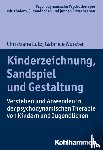 Lutz, Christiane, Wurster, Gabriele - Kinderzeichnung, Sandspiel und Gestaltung