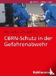 Kühar, Andreas, Ehrmann, Klaus - CBRN-Schutz in der Gefahrenabwehr