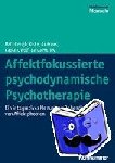 McCullough, Leigh, Kuhn, Nat, Andrews, Stuart, Kaplan Romanowsky, Amelia - Affektfokussierte psychodynamische Psychotherapie