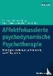 McCullough, Leigh, Kuhn, Nat, Andrews, Stuart, Kaplan Romanowsky, Amelia - Affektfokussierte psychodynamische Psychotherapie