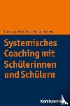 Wiethoff, Christoph, Stolcis, Miriam - Systemisches Coaching mit Schülerinnen und Schülern