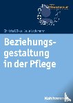 Büker, Christa, Lademann, Julia - Beziehungsgestaltung in der Pflege