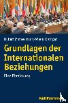 Zimmermann, Hubert, Elsinger, Milena - Grundlagen der Internationalen Beziehungen